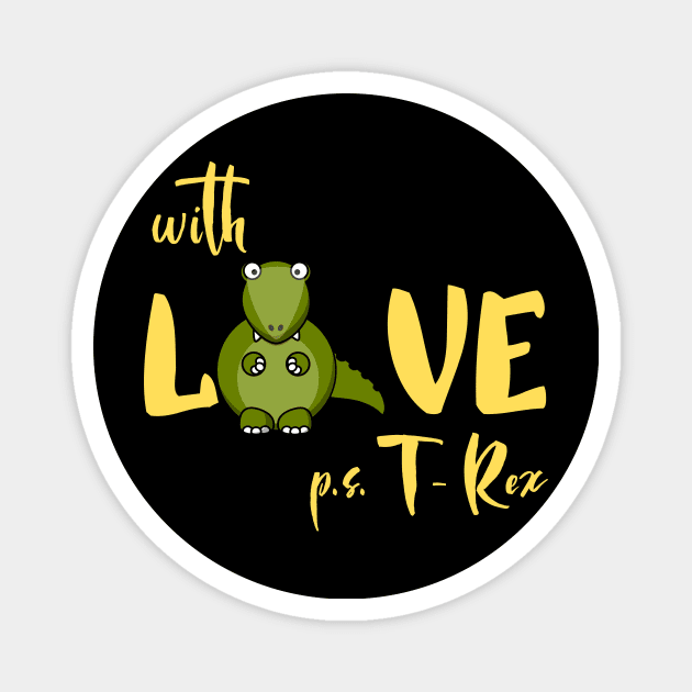 with Love T - Rex Magnet by Art-Julia